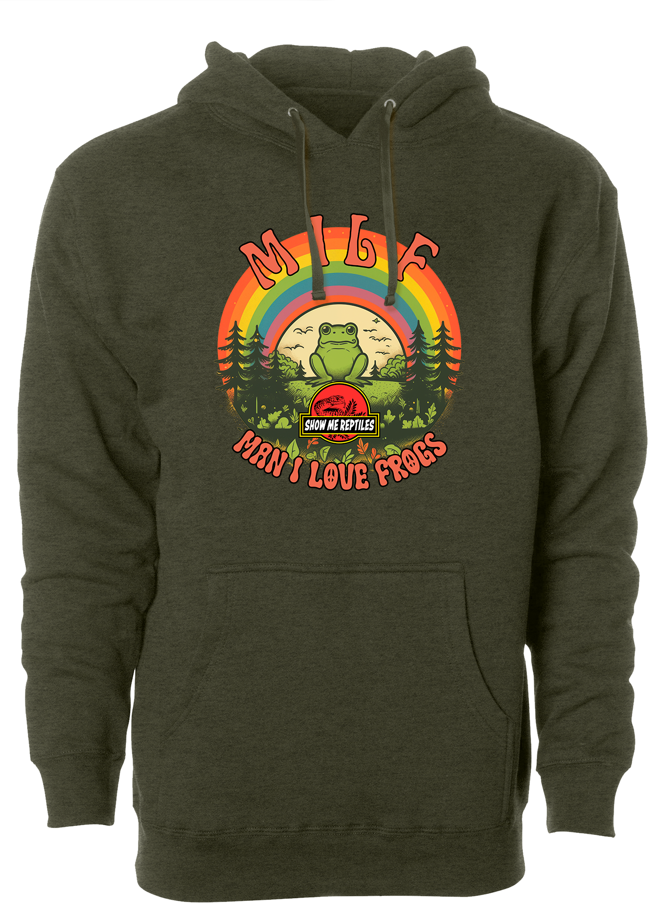 MILF Man I Love Frogs hoodie sweatshirt reptiles amphibians rainbow dude peace pets show me reptile show army green